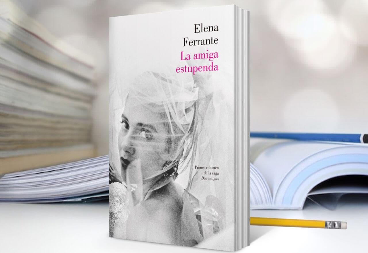 “La amiga estupenda” de Elena Ferrante: Un retrato poderoso de la amistad femenina